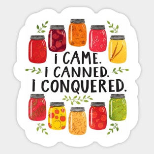 I Came I Canned I Conquered Funny Canning Saying Farmhouse Sticker